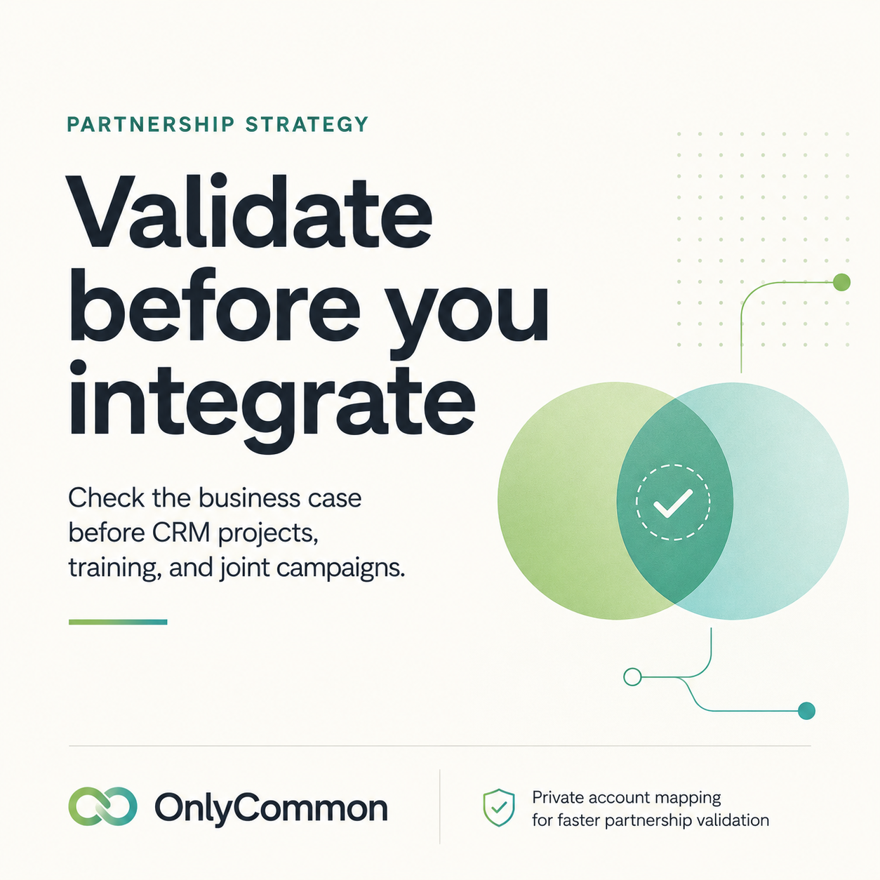 Validate before you integrate — partnership validation before CRM projects and broad enablement